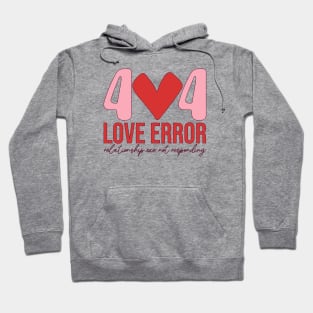 404 Love Error Relationship.exe Not Responding Love Sucks Anti Love Single Life Hoodie